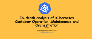 In-depth analysis of Kubernetes Container Operation ,Maintenance and Orchestration