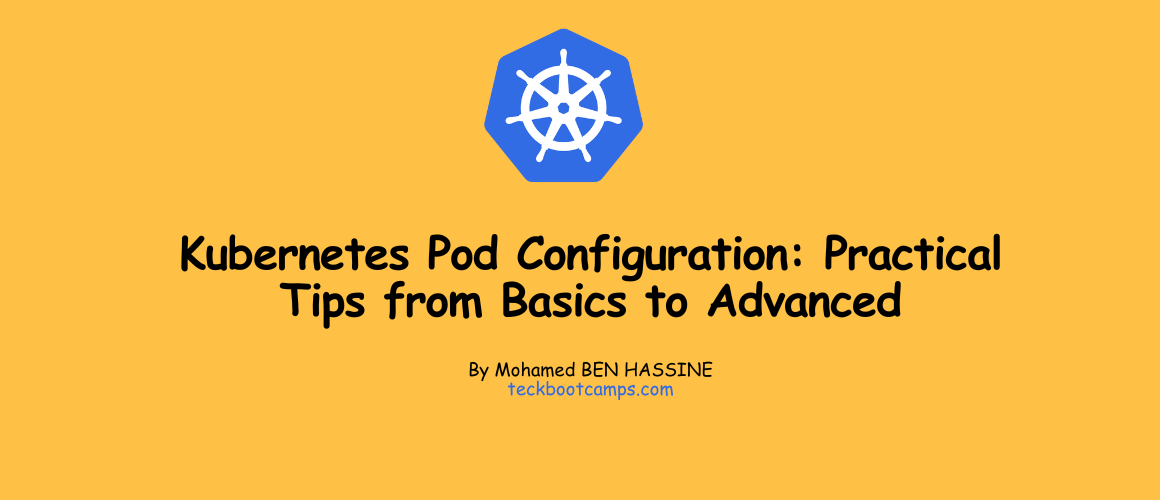 Kubernetes Pod Configuration: Practical Tips from Basics to Advanced